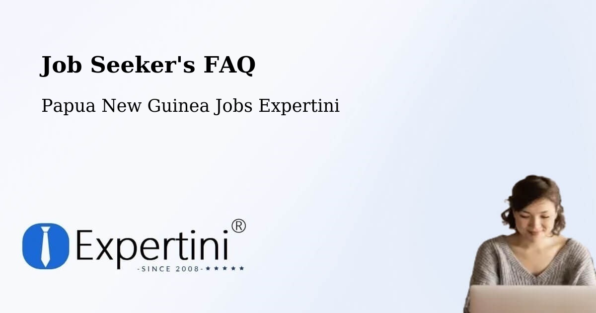 Job Seeker FAQ – Porgera - Papua New Guinea Jobs Expertini
