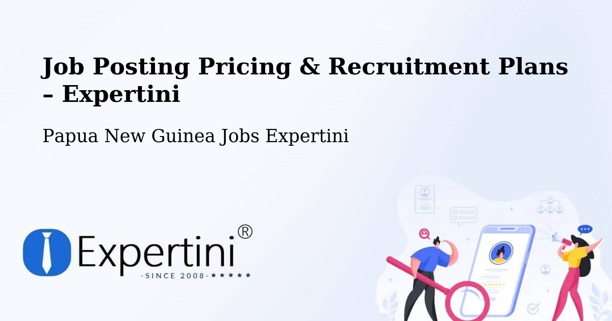 Job Posting Pricing & Recruitment Plans – Porgera - Porgera, Papua New Guinea Jobs Expertini